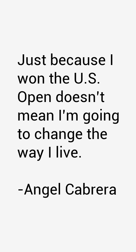 Angel Cabrera Quotes