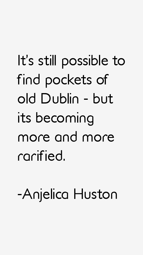 Anjelica Huston Quotes