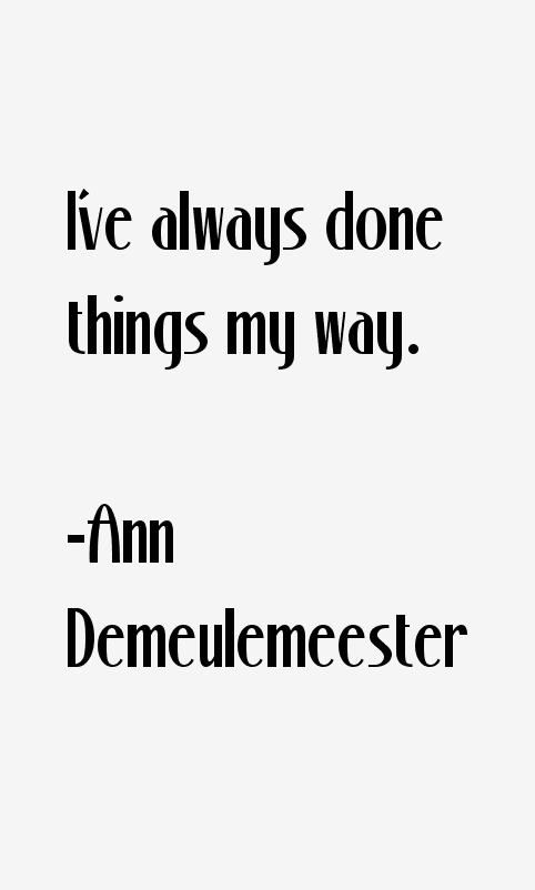 Ann Demeulemeester Quotes