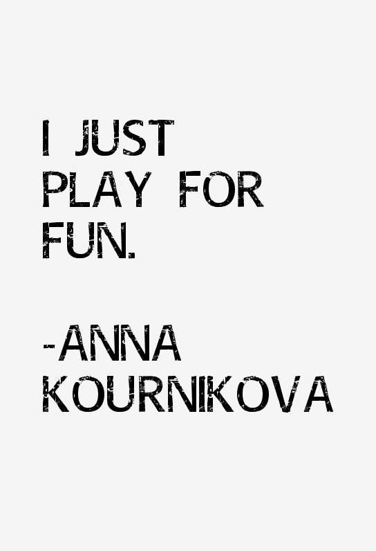 Anna Kournikova Quotes
