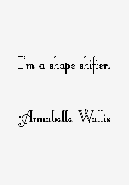 Annabelle Wallis Quotes