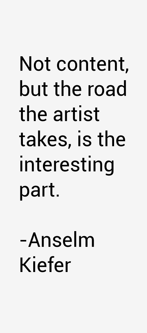 Anselm Kiefer Quotes