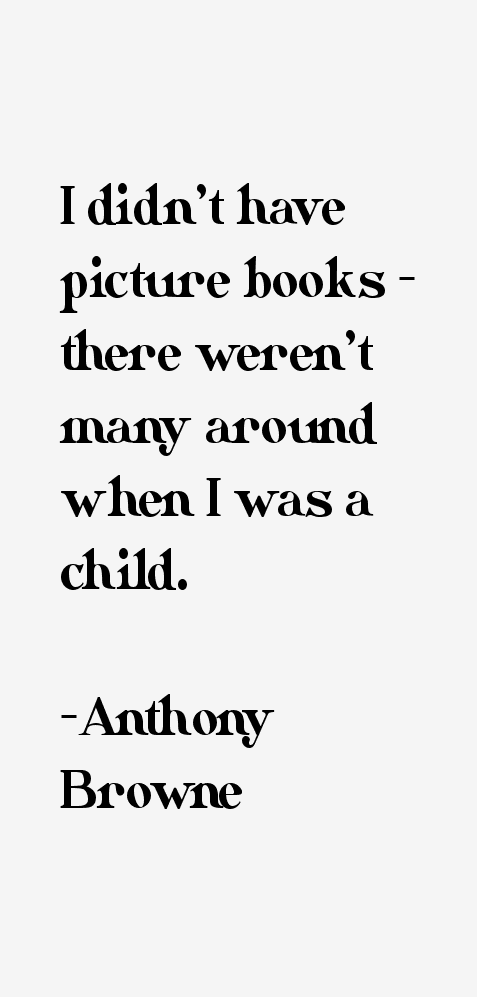 Anthony Browne Quotes