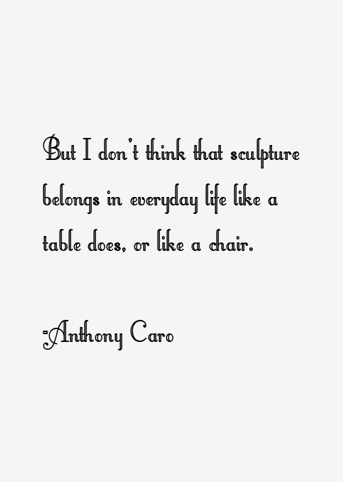 Anthony Caro Quotes