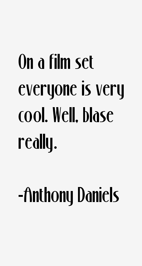 Anthony Daniels Quotes