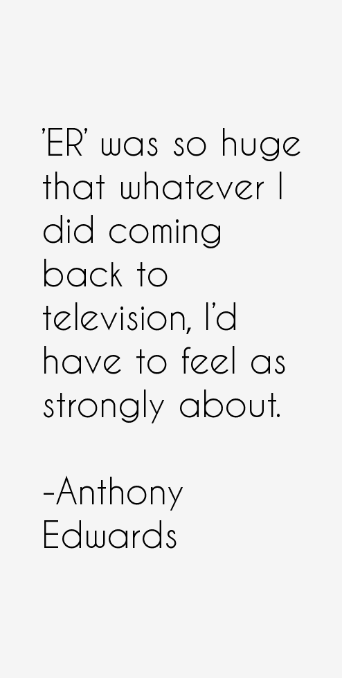 Anthony Edwards Quotes