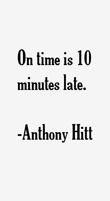 Anthony Hitt Quotes