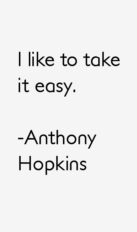 Anthony Hopkins Quotes