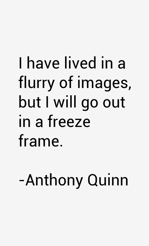 Anthony Quinn Quotes
