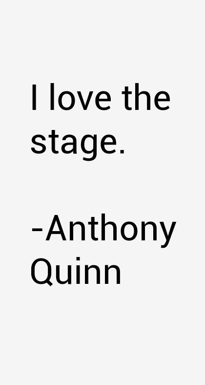 Anthony Quinn Quotes