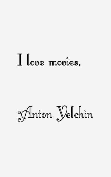 Anton Yelchin Quotes