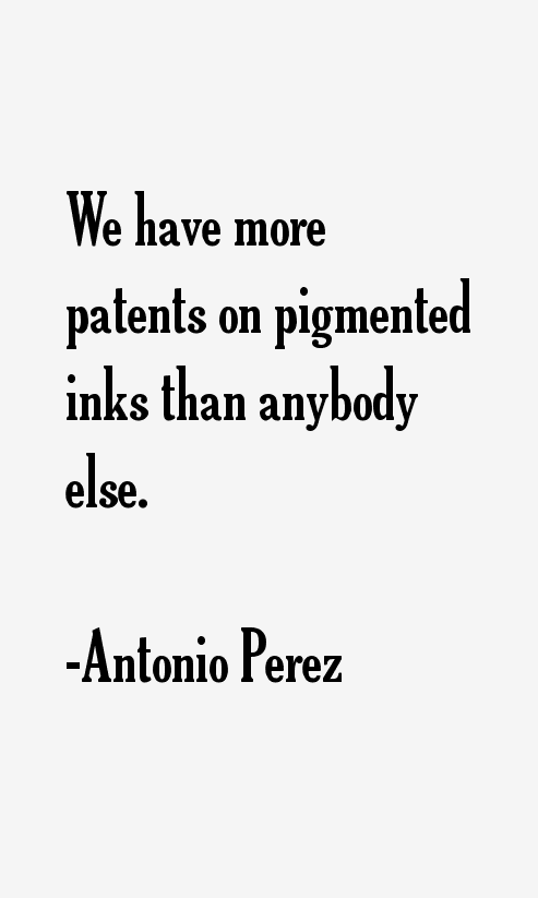 Antonio Perez Quotes