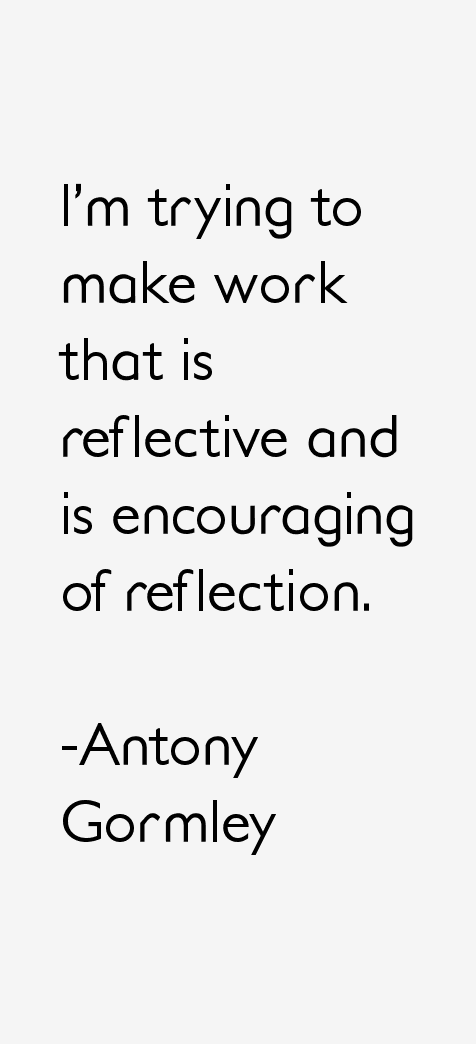 Antony Gormley Quotes
