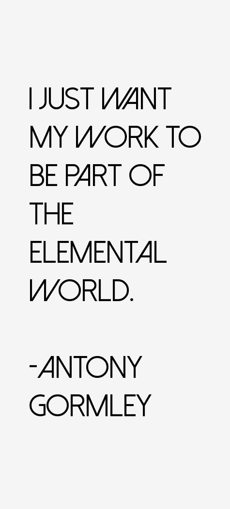 Antony Gormley Quotes