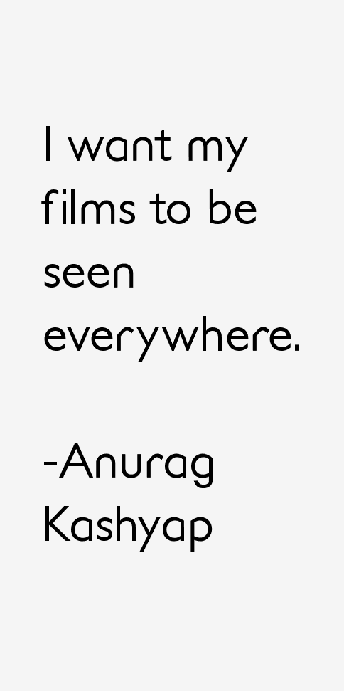 Anurag Kashyap Quotes