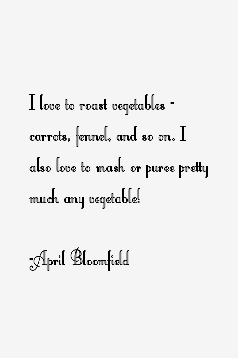 April Bloomfield Quotes