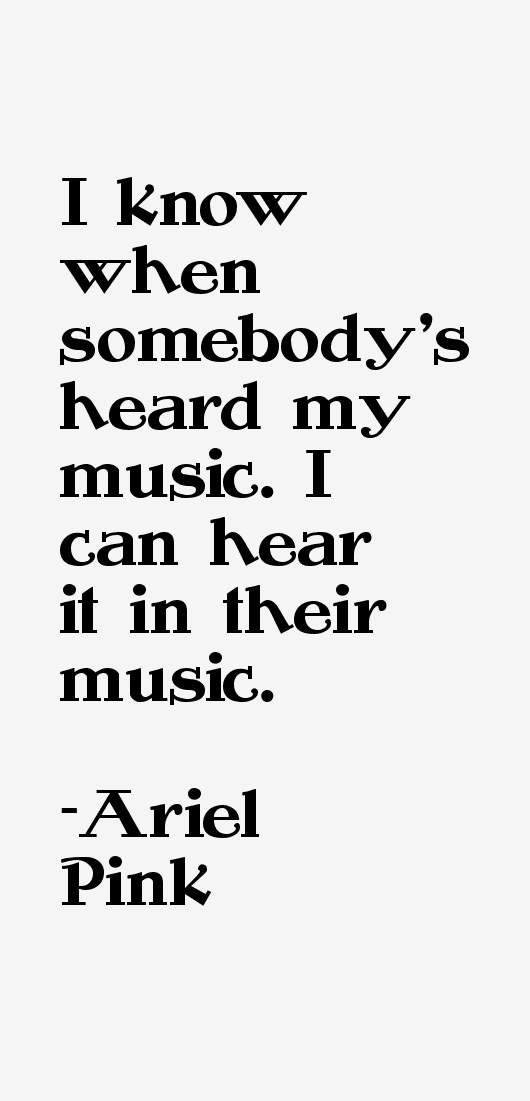 Ariel Pink Quotes