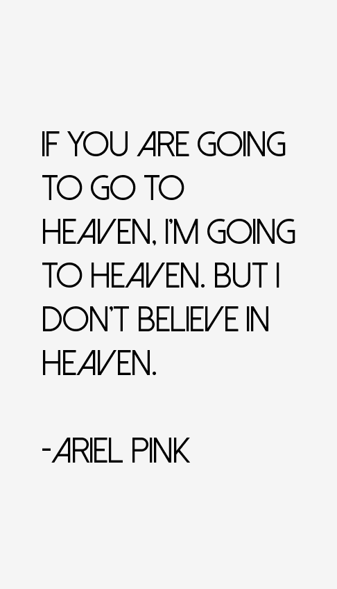 Ariel Pink Quotes
