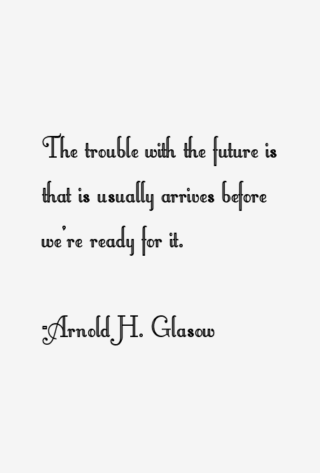 Arnold H. Glasow Quotes