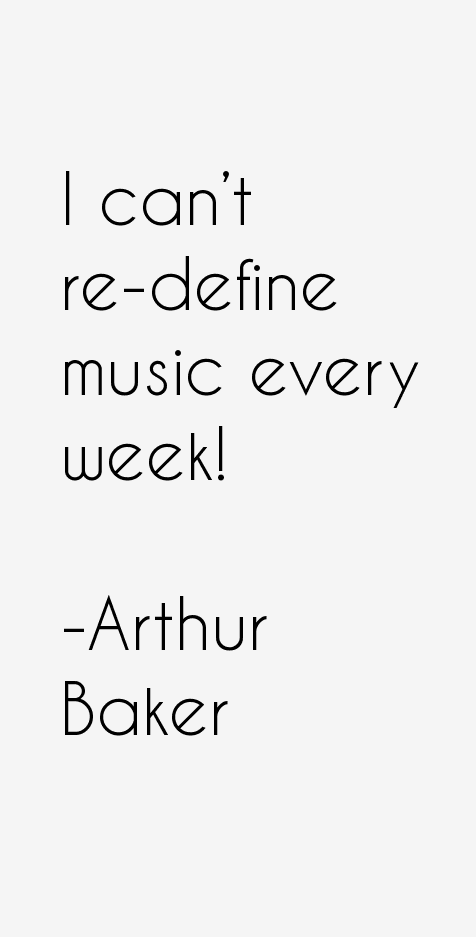 Arthur Baker Quotes