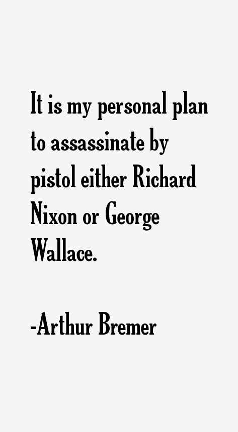 Arthur Bremer Quotes