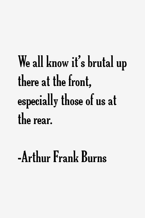 Arthur Frank Burns Quotes