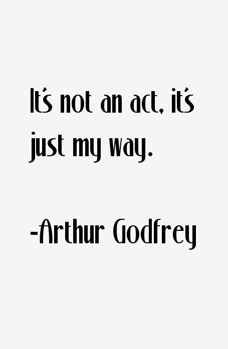 Arthur Godfrey Quotes
