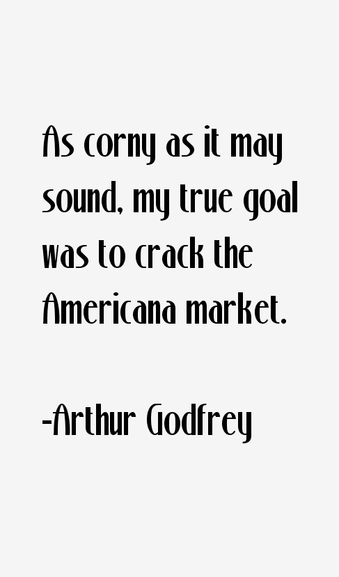 Arthur Godfrey Quotes