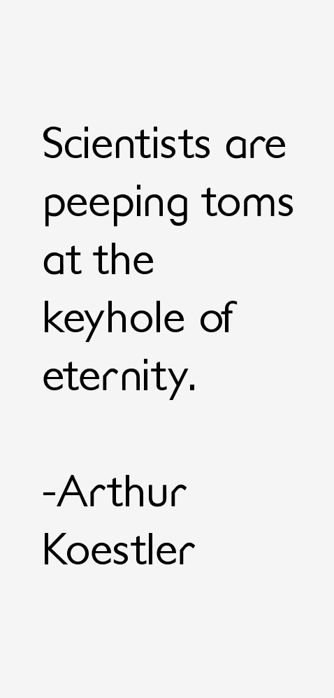 Arthur Koestler Quotes