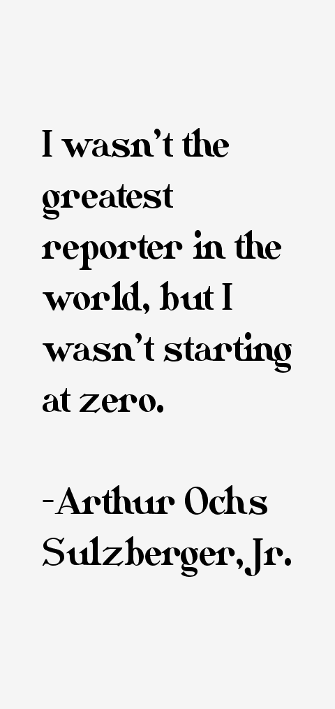 Arthur Ochs Sulzberger, Jr. Quotes
