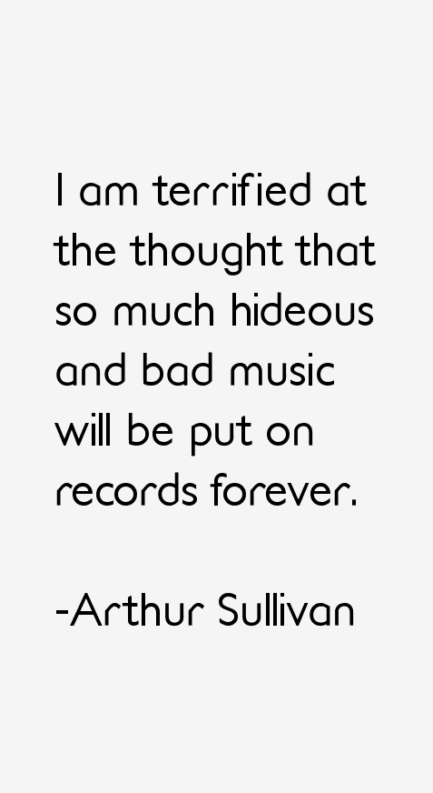 Arthur Sullivan Quotes