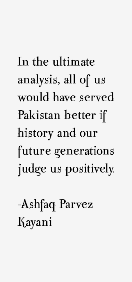 Ashfaq Parvez Kayani Quotes