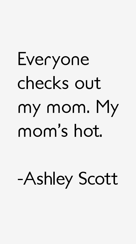 Ashley Scott Quotes