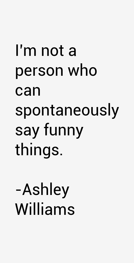 Ashley Williams Quotes