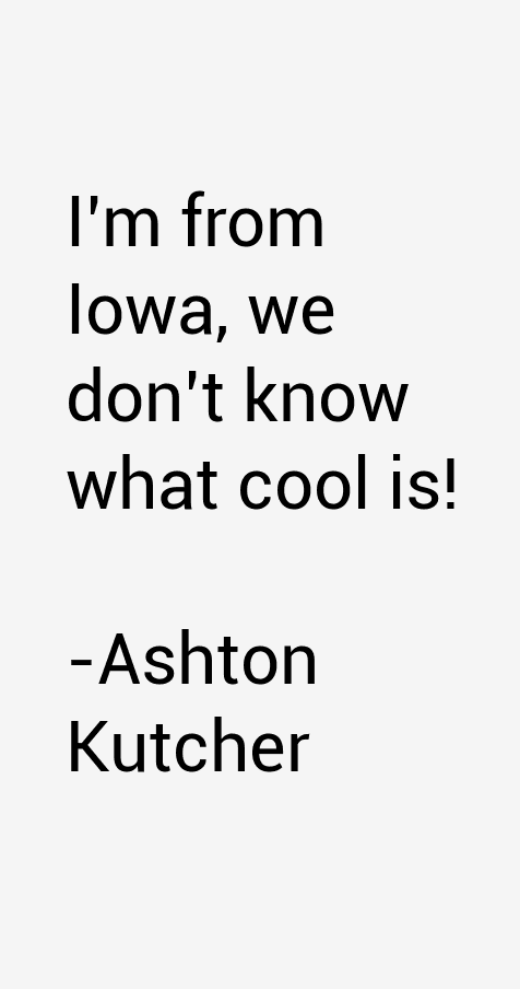 Ashton Kutcher Quotes