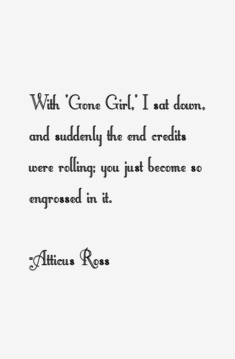 Atticus Ross Quotes