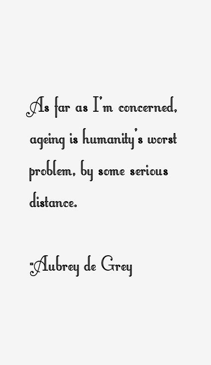 Aubrey de Grey Quotes