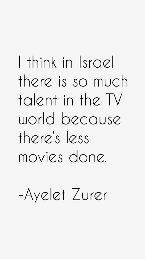Ayelet Zurer Quotes