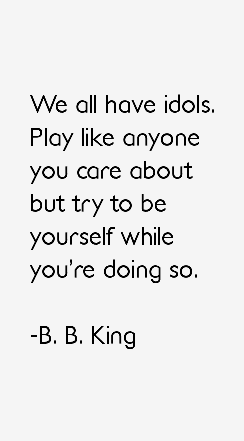 B. B. King Quotes