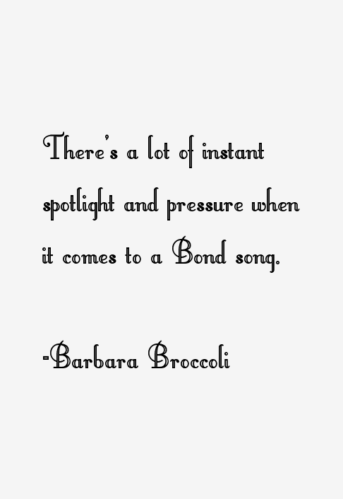 Barbara Broccoli Quotes