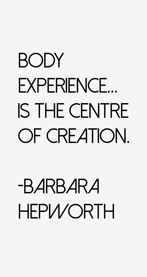 Barbara Hepworth Quotes