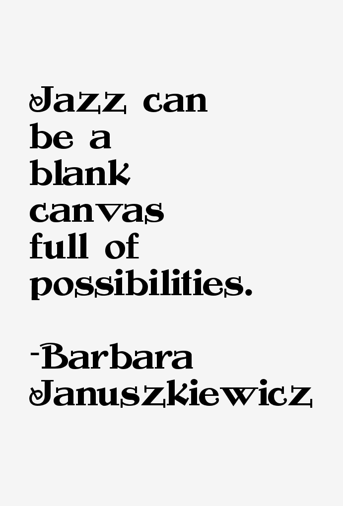 Barbara Januszkiewicz Quotes