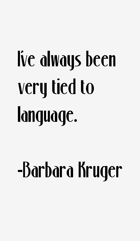Barbara Kruger Quotes