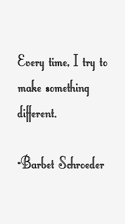 Barbet Schroeder Quotes