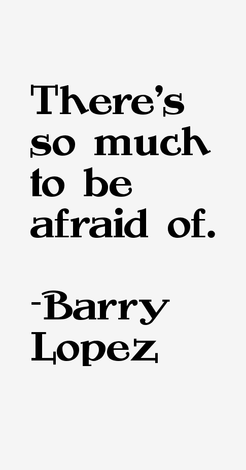 Barry Lopez Quotes