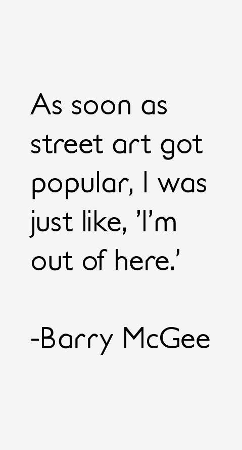 Barry McGee Quotes
