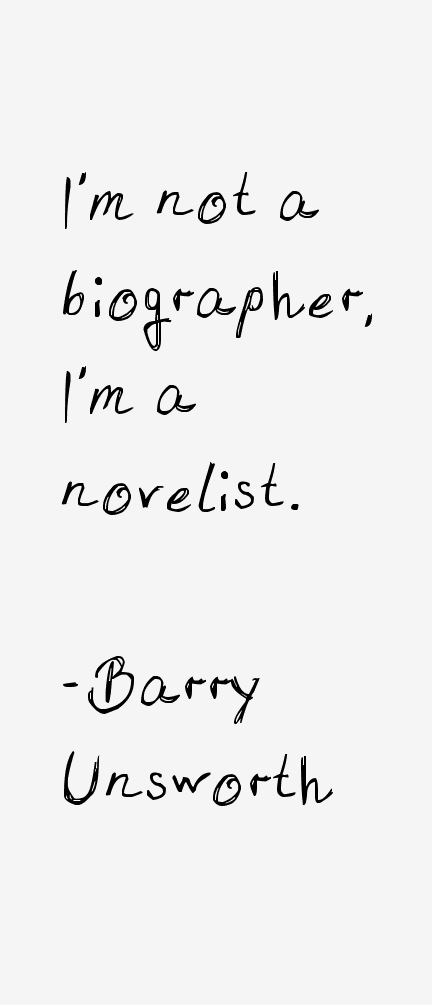 Barry Unsworth Quotes