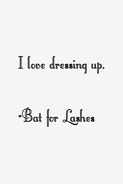 Bat for Lashes Quotes