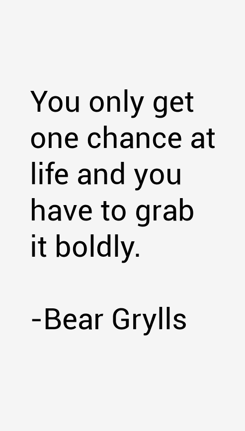 Bear Grylls Quotes