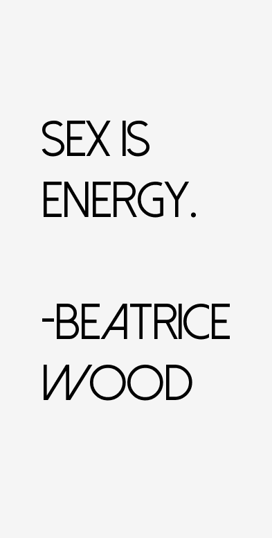 Beatrice Wood Quotes
